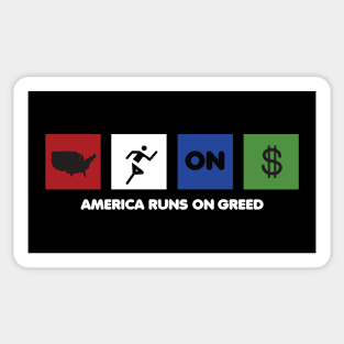 America Runs On Greed Sticker